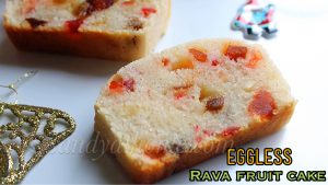 Eggless rava fruit cake