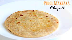 phool makhana chapati