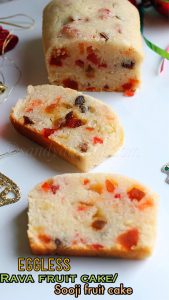 Eggless rava fruit cake