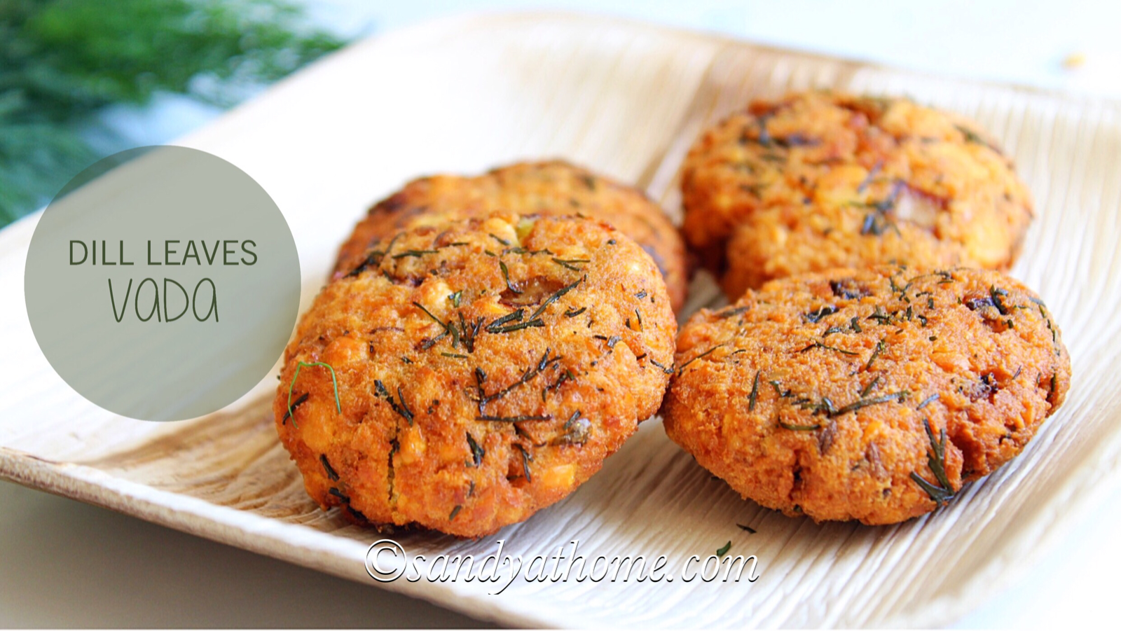 dill leaves vada, dill leaves masala vada, masala vadai, vadai