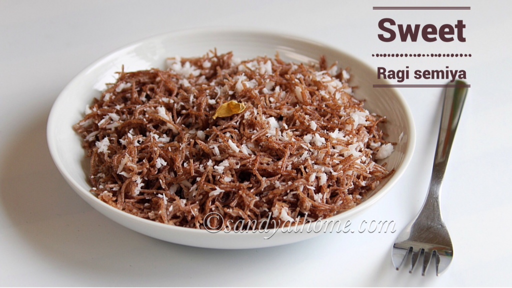 Sweet ragi semiya recipe, Finger millet semiya recipe Sandhya's recipes