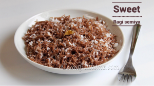 sweet ragi vermicelli, semiya