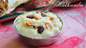 kalkandu pongal recipe, pongal, kalkandu sadam