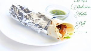 mushroom kathi roll recipe