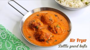 air fryer lauki kofta