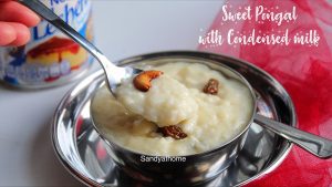 sakkarai pongal with condensed milk