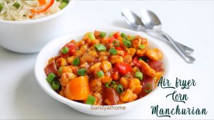 air fryer corn manchurian