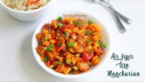 air fryer corn manchurian