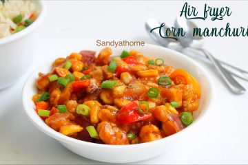 air fryer corn manchurian