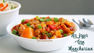 air fryer corn manchurian recipe