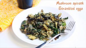 spinach mushroom scrambled eggs