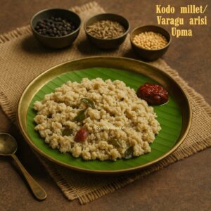 Kodo Millet Arisi Upma – Ancient Tamil Recipe with Rustic Flavors